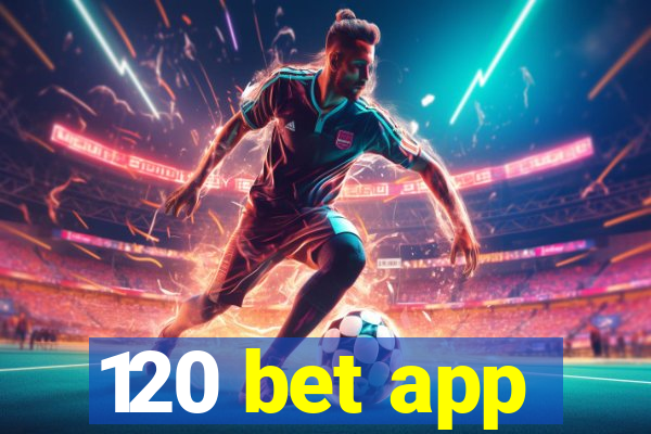 120 bet app